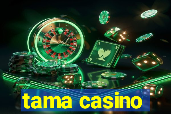 tama casino