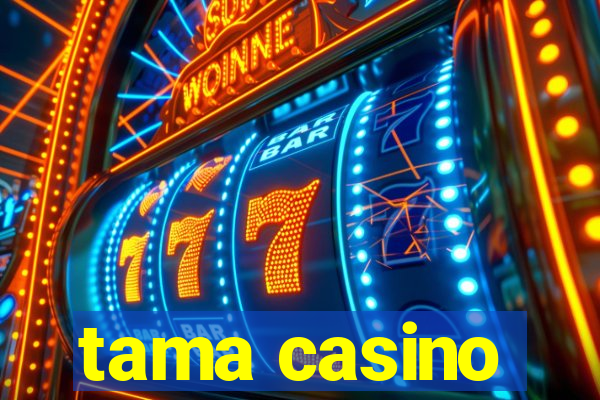 tama casino