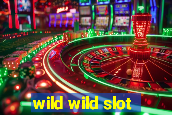 wild wild slot