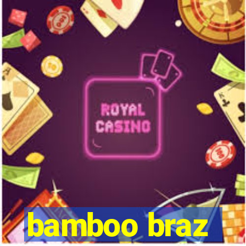 bamboo braz