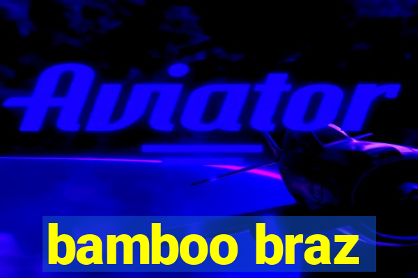 bamboo braz