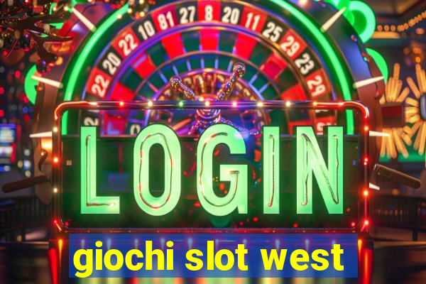 giochi slot west