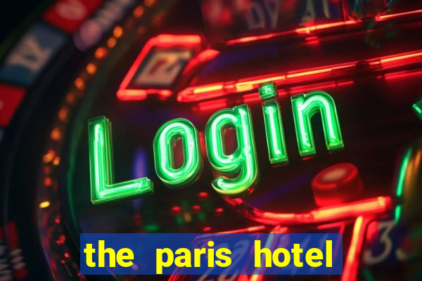 the paris hotel and casino