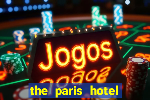 the paris hotel and casino