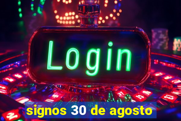 signos 30 de agosto