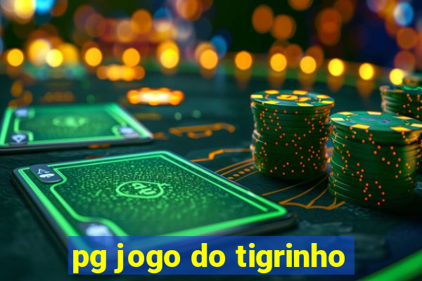 pg jogo do tigrinho