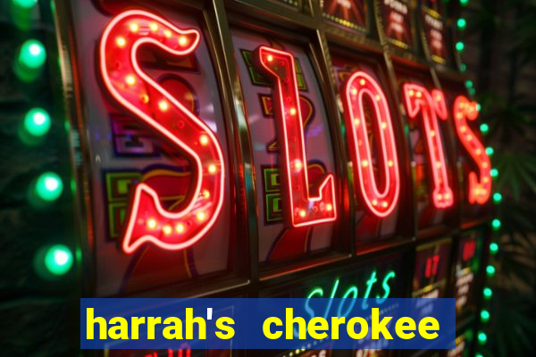 harrah's cherokee casino resort casino drive cherokee nc