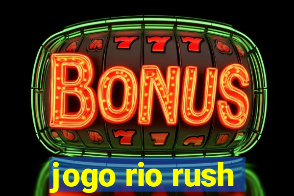 jogo rio rush