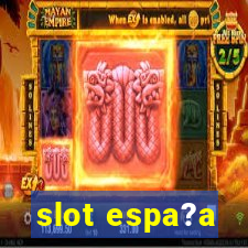 slot espa?a