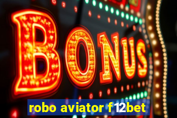 robo aviator f12bet