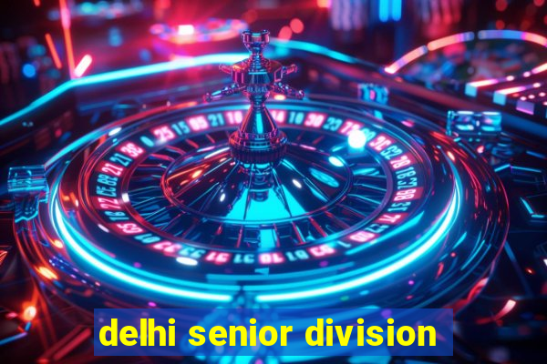 delhi senior division