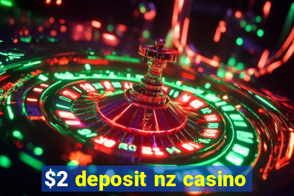 $2 deposit nz casino