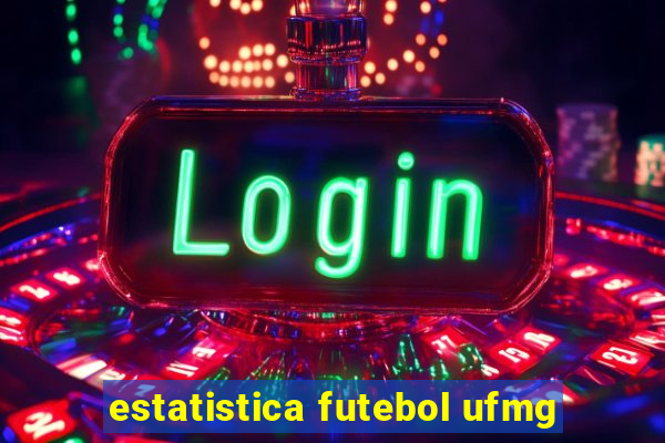 estatistica futebol ufmg