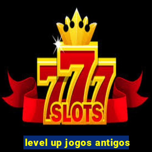 level up jogos antigos