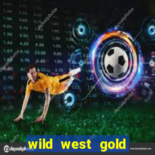 wild west gold slot online