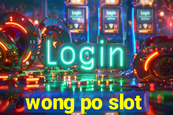 wong po slot