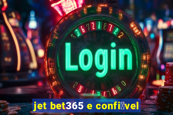 jet bet365 e confi谩vel