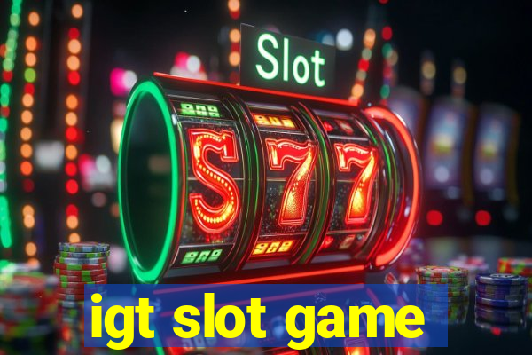 igt slot game