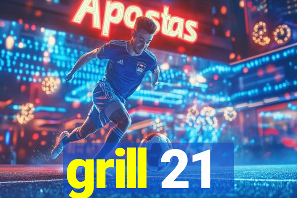 grill 21