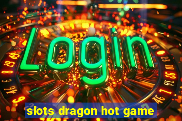 slots dragon hot game