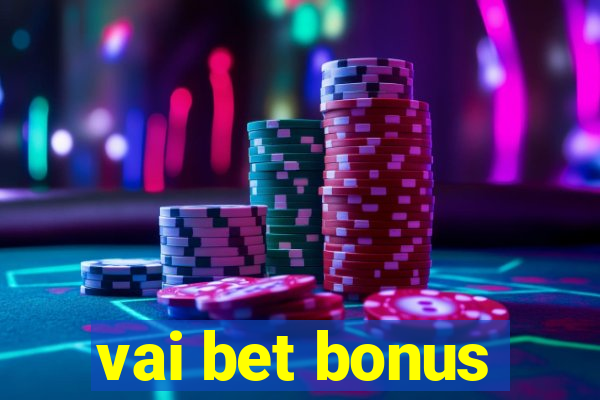 vai bet bonus