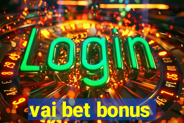 vai bet bonus