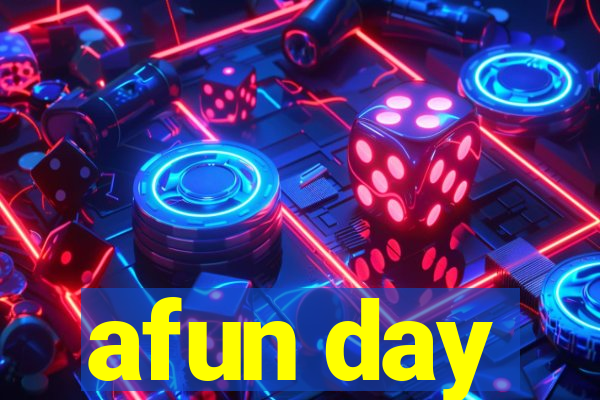 afun day