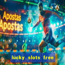 lucky slots free casino games win real money