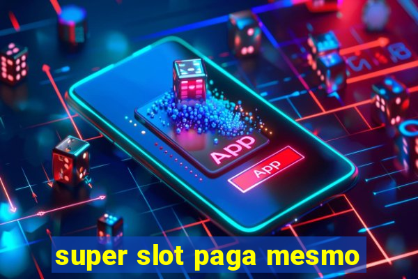 super slot paga mesmo