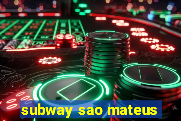 subway sao mateus