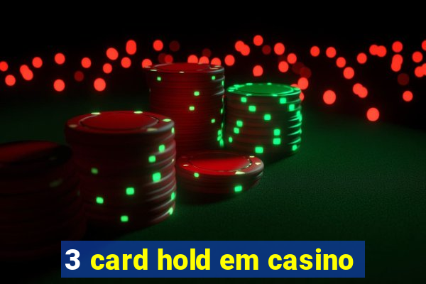 3 card hold em casino