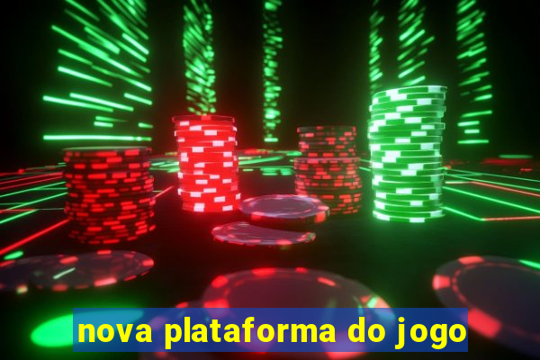 nova plataforma do jogo