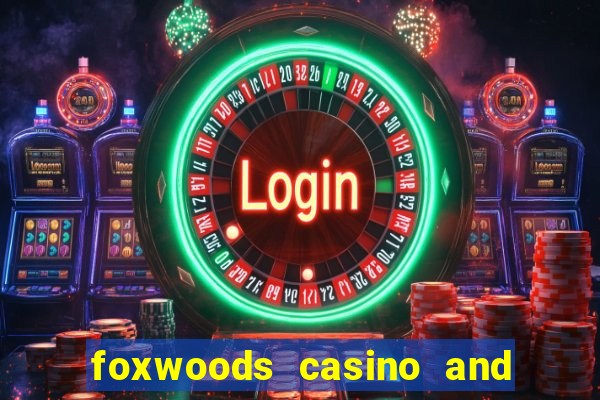 foxwoods casino and resort in connecticut