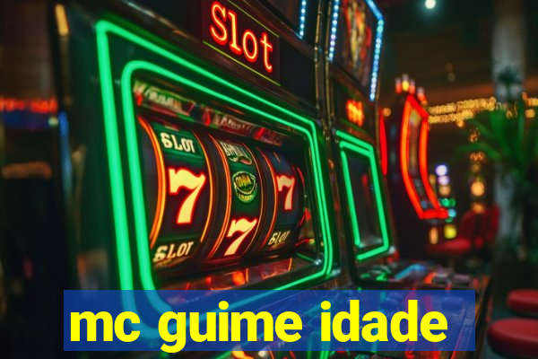 mc guime idade