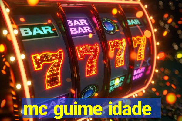 mc guime idade