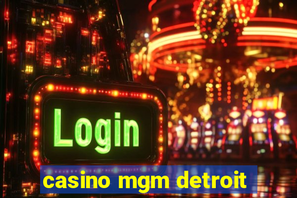 casino mgm detroit