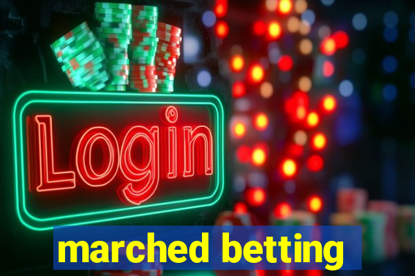 marched betting