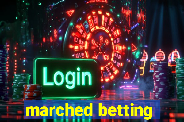 marched betting