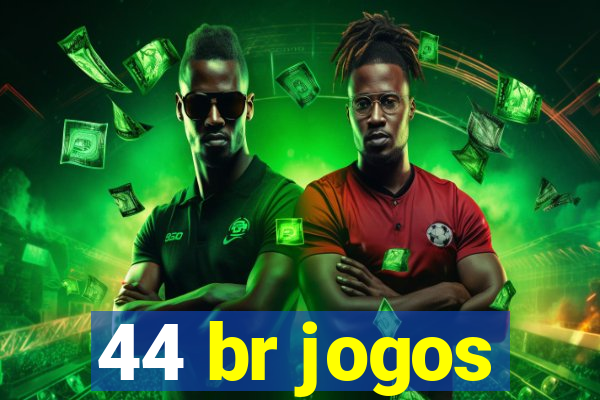 44 br jogos