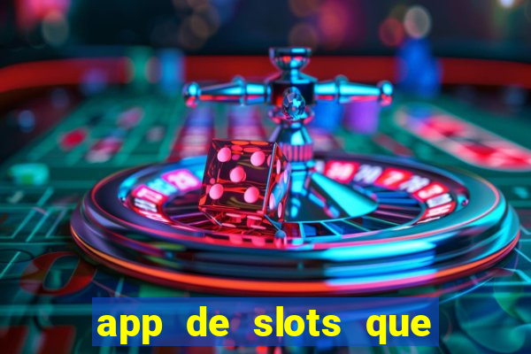 app de slots que pagam no cadastro