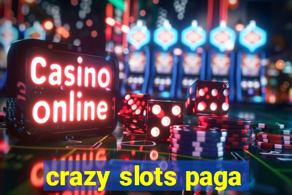 crazy slots paga