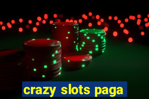 crazy slots paga