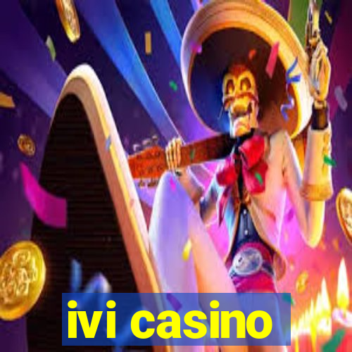 ivi casino