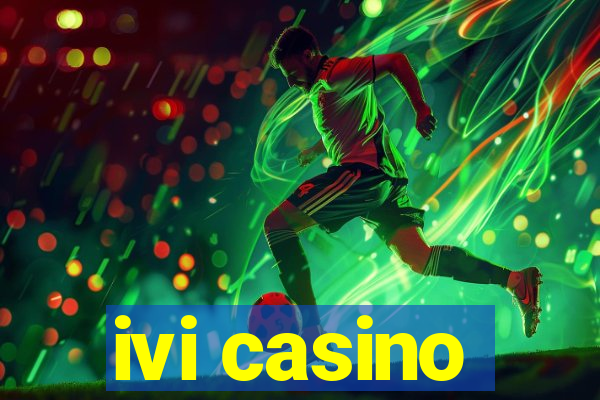 ivi casino