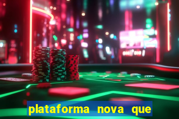 plataforma nova que está pagando