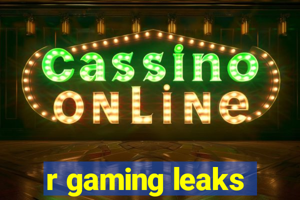 r gaming leaks