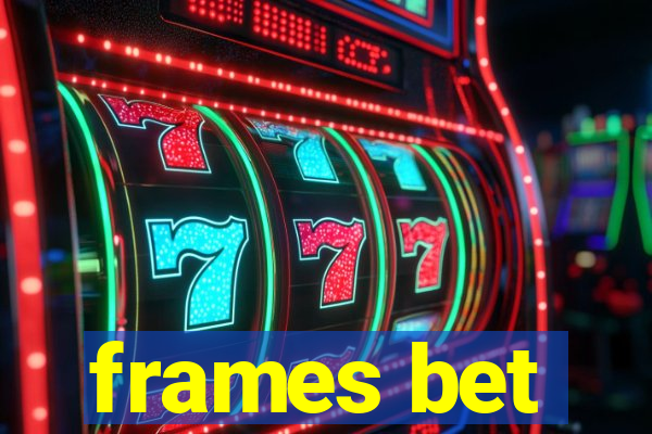 frames bet