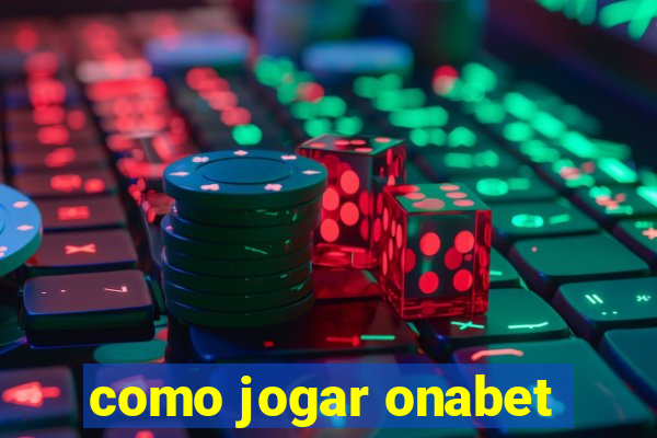 como jogar onabet