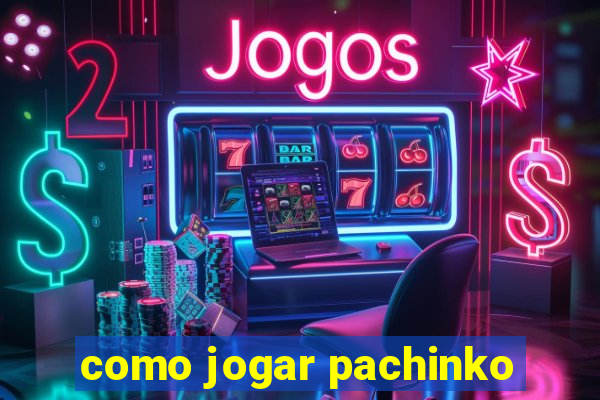 como jogar pachinko