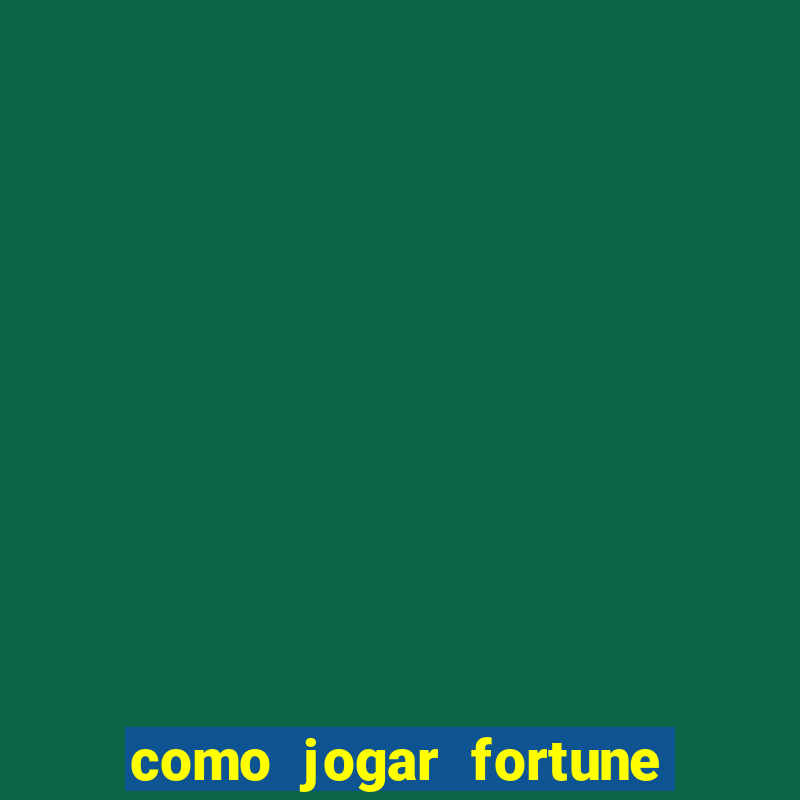 como jogar fortune tiger e ganhar